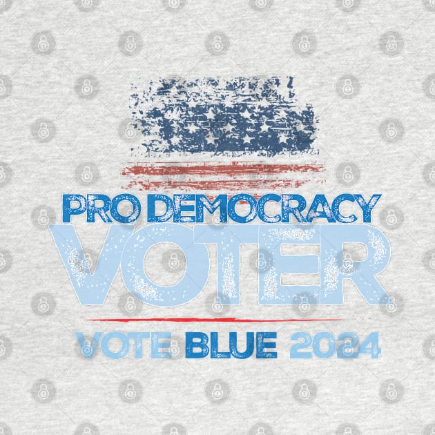 Pro-Democracy Voter, Vote Blue 2024 by Stonework Design Studio